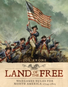 Image for Land of the Free: Wargames Rules for North America 1754u1815