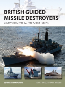 Image for British Guided Missile Destroyers: County-class, Type 82, Type 42 and Type 45
