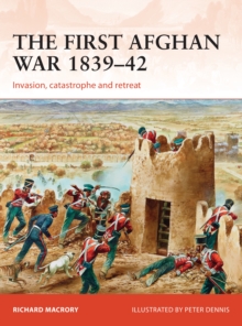 Image for First Afghan War 1839-42: Invasion, catastrophe and retreat