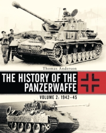 The History of the Panzerwaffe: Volume 2: 1942–45