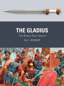 Image for The Gladius: The Roman Short Sword