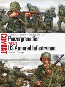 Panzergrenadier vs US Armored Infantryman: European Theater of Operations 1944