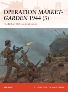 Image for Operation Market-Garden 1944 (3): The British XXX Corps Missions