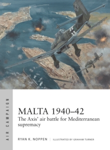 Image for Malta 1940-42: the Axis' air battle for Mediterranean supremacy
