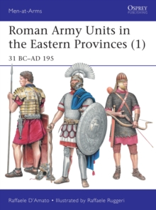 Roman Army Units in the Eastern Provinces (1): 31 BC–AD 195