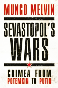 Image for Sevastopol's wars: crimea from Potemkin to Putin