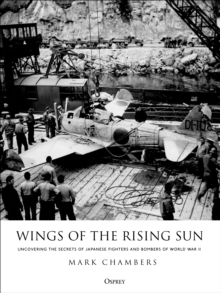 Image for Wings of the rising sun: uncovering the secrets of Japanese fighters and bombers of World War II