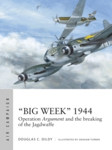 Image for "Big Week" 1944: Operation Argument and the Breaking of the Jagdwaffe