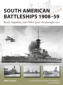 Image for South American battleships 1908-59: Brazil, Argentina, and Chile's great dreadnought race