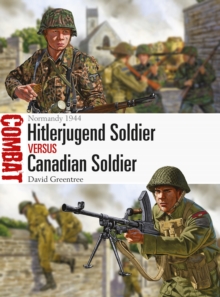 Hitlerjugend Soldier vs Canadian Soldier: Normandy 1944