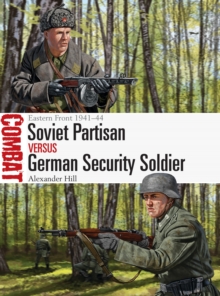 Soviet Partisan vs German Security Soldier: Eastern Front 1941–44