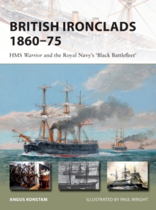 Image for British ironclads 1860-75  : HMS Warrior and the Royal Navy's 'Black Battlefleet'