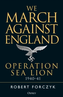 We March Against England: Operation Sea Lion, 1940–41