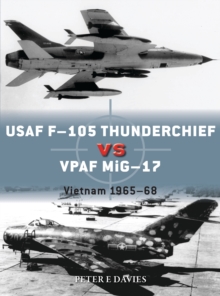 USAF F-105 Thunderchief vs VPAF MiG-17: Vietnam 1965–68