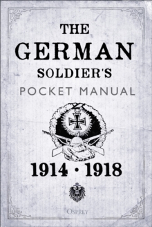 The German Soldier’s Pocket Manual: 1914–18