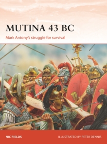 Mutina 43 BC: Mark Antony’s struggle for survival