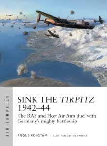 Image for Sink the Tirpitz 1942-44  : the RAF and Fleet Air Arm duel with Germany's mighty battleship