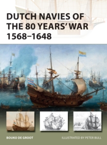 Dutch Navies of the 80 Years’ War 1568–1648