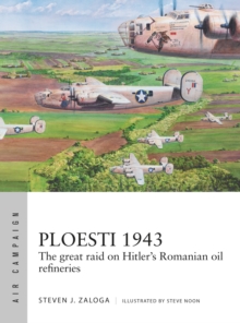 Ploesti 1943: The great raid on Hitler’s Romanian oil refineries