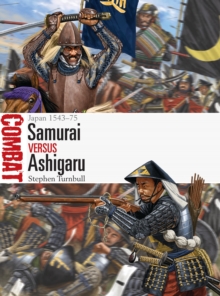 Samurai vs Ashigaru: Japan 1543–75