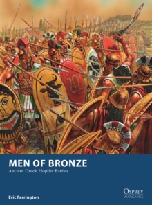 Image for Men of bronze: ancient Greek hoplite battles