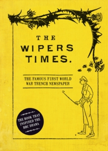 Image for The Wipers Times  : the famous First World War trench newspaper