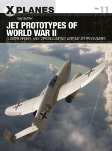 Jet Prototypes of World War II: Gloster, Heinkel, and Caproni Campini’s wartime jet programmes