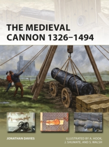 Image for The Medieval Cannon 1326–1494