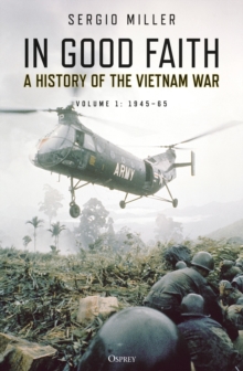 In Good Faith: A History of the Vietnam War Volume 1: 1945–65