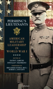 Image for Pershing's Lieutenants: American Military Leadership in World War I
