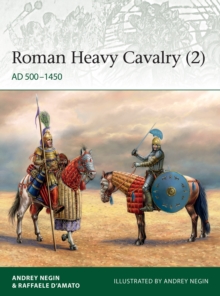 Roman Heavy Cavalry (2): AD 500–1450