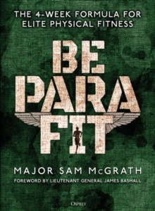 Image for Be PARA fit: the 4-week formula for elite physical fitness