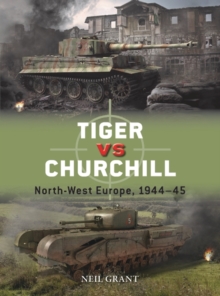 Image for Tiger Vs Churchill: North-West Europe, 1944-45