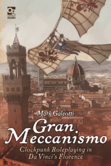 Gran Meccanismo: Clockpunk Roleplaying in Da Vinci’s Florence