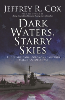 Image for Dark waters, starry skies: the Guadalcanal-Solomons Campaign, March-October 1943