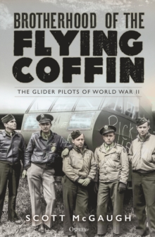 Image for Brotherhood of the Flying Coffin: The Glider Pilots of World War II