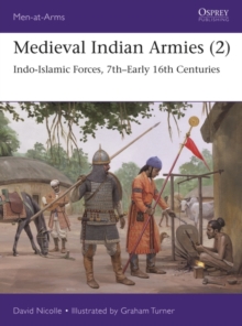 Image for Medieval Indian armies2,: Indo-Islamic forces, 7th-early 16th centuries