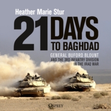 Image for 21 days to Baghdad  : General Buford Blount and the 3rd Infantry Division in the Iraq War