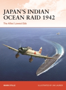 Japan’s Indian Ocean Raid 1942: The Allies’ Lowest Ebb