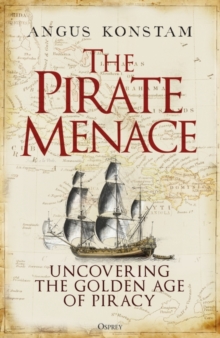 Image for The pirate menace  : uncovering the golden age of piracy