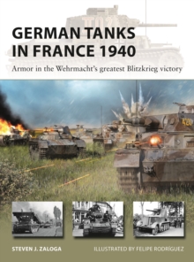 Image for German tanks in France 1940  : armor in the Wehrmacht's greatest Blitzkrieg victory