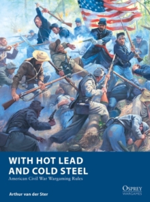 Image for With hot lead and cold steel  : American Civil War wargaming rules