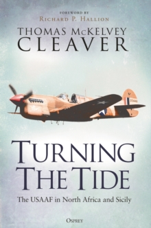 Image for Turning the tide  : the USAAF in North Africa and Sicily
