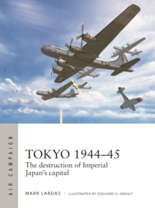 Tokyo 1944–45: The destruction of Imperial Japan’s capital