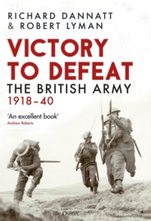 Victory to Defeat: The British Army 1918–40