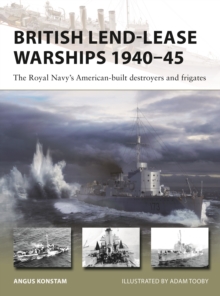 Image for British Lend-Lease Warships 1940–45 : The Royal Navy's American-built destroyers and frigates