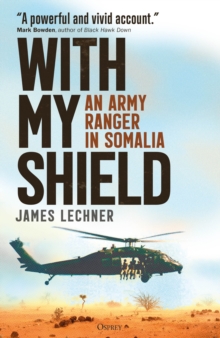 Image for With my shield  : an Army Ranger in Somalia