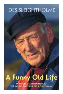 Image for A Funny Old Life: An Anecdotal Romp Through the Sailing Career of Des Sleightholme