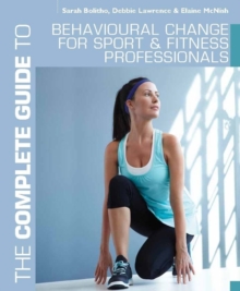 Image for The complete guide to behavioural change for sport and fitness professionals