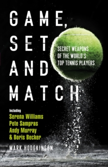 Image for Game, set and match  : secret weapons of the world's top tennis players